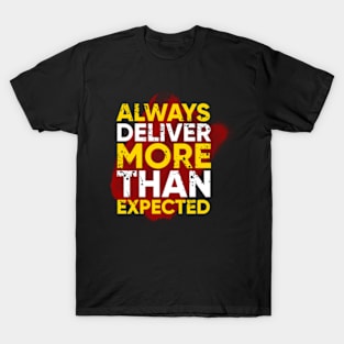 Always deliver more expected T-Shirt